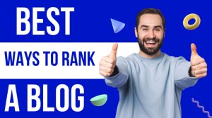 What Are The Best Ways To Rank A Blog? Explained (2023)