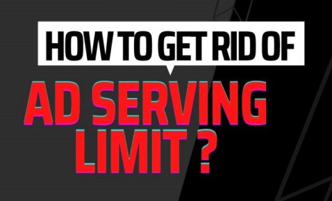 How To Get Rid Of Ad Serving Limit? Best Solution (2022)