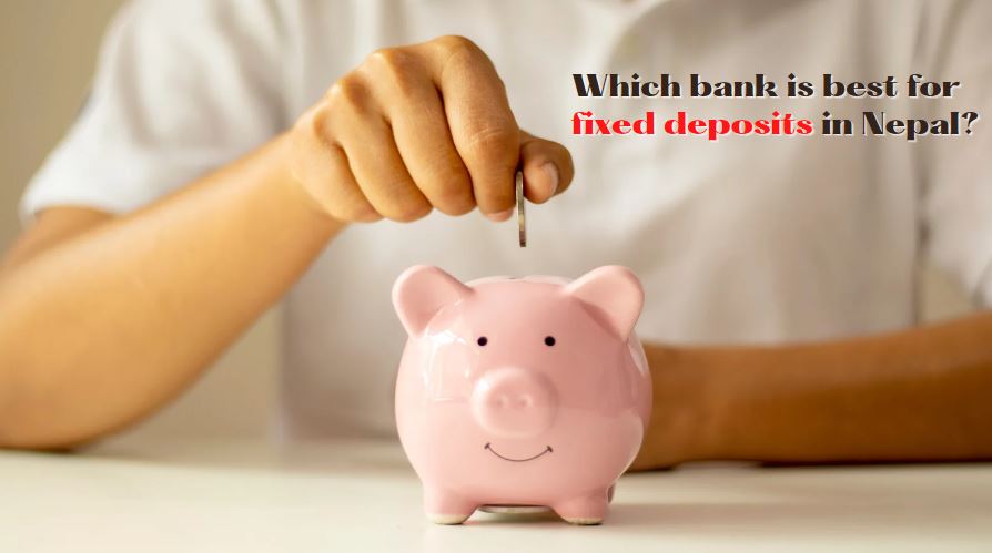 Which bank is best for fixed deposits in Nepal?