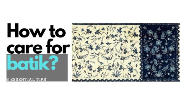 How to care for batik