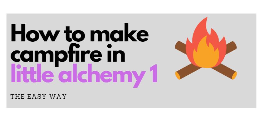 How to make campfire in little alchemy 1