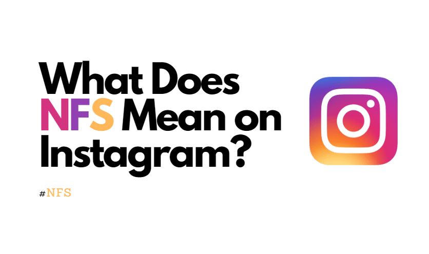 What Does NFS Mean on Instagram? #NFS [2023]